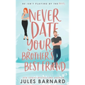 Never Date Your Brother's Best Friend - Paperback