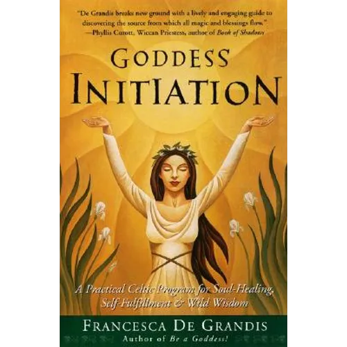 Goddess Initiation: A Practical Celtic Program for Soul-Healing, Self-Fulfillment & Wild Wisdom - Paperback