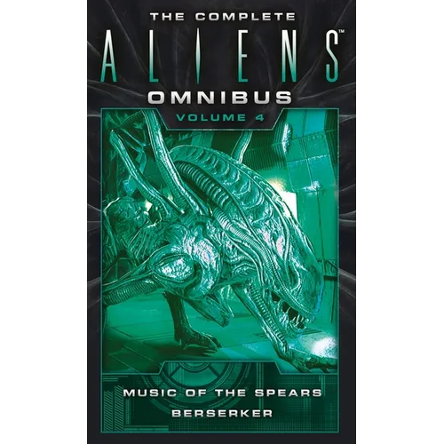 The Complete Aliens Omnibus: Volume Four (Music of the Spears, Berserker) - Mass Market Paperbound
