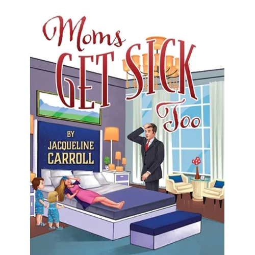 Moms Get Sick Too - Hardcover