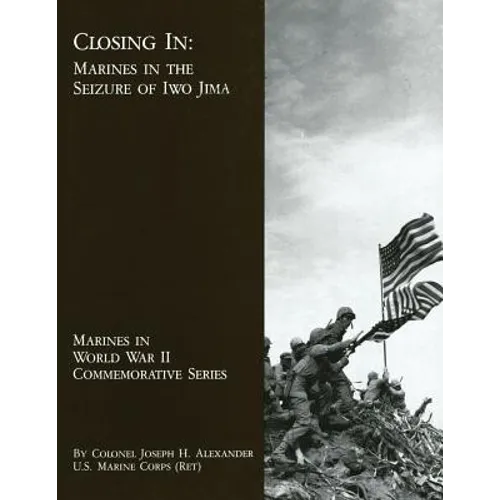 Closing In: Marines in the Seizure of Iwo Jima