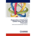 Preparation of Activated Carbon from low cost Precursors - Paperback