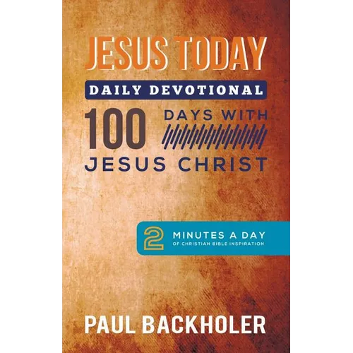 Jesus Today, Daily Devotional - 100 Days with Jesus Christ: 2 Minutes a Day of Christian Bible Inspiration - Paperback