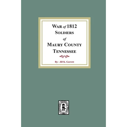 War of 1812 Soldiers Maury County, Tennessee - Paperback