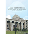 Sharia Transformations: Cultural Politics and the Rebranding of an Islamic Judiciary - Hardcover