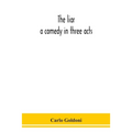 The Liar: A Comedy In Three Acts - Paperback