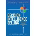 Decision Intelligence Selling: Transform the Way Your People Sell - Paperback