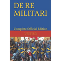 DE RE MILITARI by VEGETIUS: Complete Official Edition (Includes the 4th Part) - Paperback