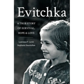 Evitchka: A True Story of Survival, Hope and Love - Paperback