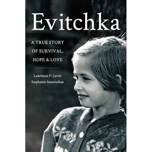 Evitchka: A True Story of Survival, Hope and Love - Paperback