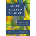 More Blessed to Give: Straight Talk on Stewardship - Paperback