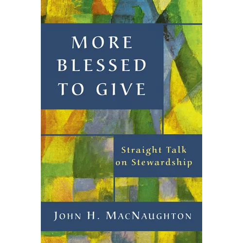 More Blessed to Give: Straight Talk on Stewardship - Paperback