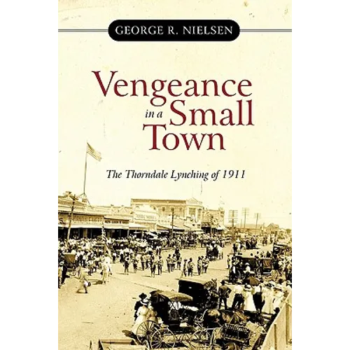 Vengeance in a Small Town: The Thorndale Lynching of 1911