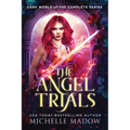 The Angel Trials: The Complete Series (Dark World) - Paperback