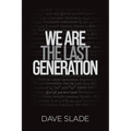 We Are the Last Generation - Paperback