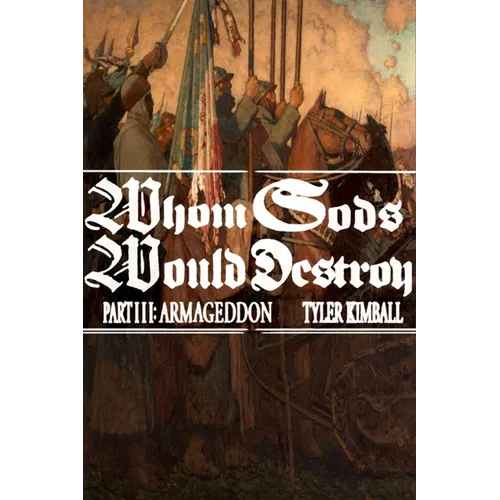 Whom Gods Would Destroy, Part III: Armageddon - Paperback