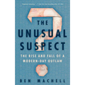 The Unusual Suspect: The Rise and Fall of a Modern-Day Outlaw - Paperback