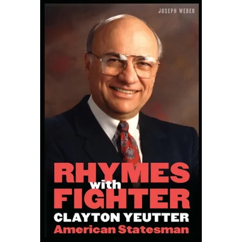 Rhymes with Fighter: Clayton Yeutter, American Statesman - Hardcover
