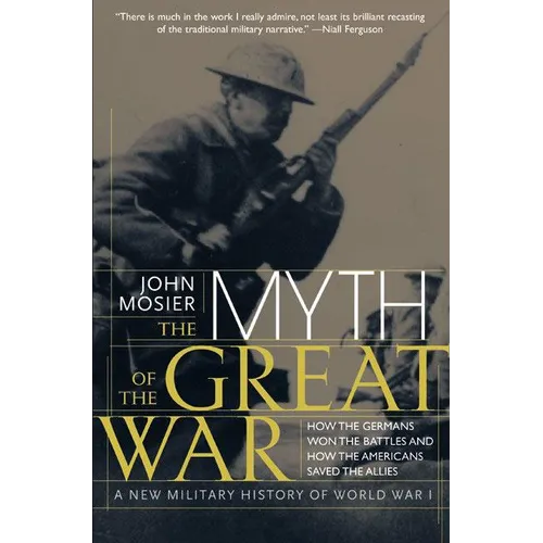 The Myth of the Great War: A New Military History of World War I