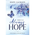 There Was Always Hope: Even When I Couldn't See It - Paperback