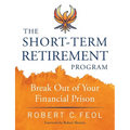 The Short-Term Retirement Program: Break Out of Your Financial Prison - Paperback
