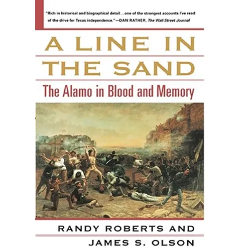 A Line in the Sand: The Alamo in Blood and Memory