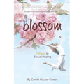 Blossom: 7 Steps To Sexual Healing - Paperback
