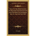 Notes On The Rebel Invasion Of Maryland And Pennsylvania And The Battle Of Gettysburg, July 1st, 2nd And 3rd, 1863