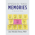 Episodic Toxic Memories: A Survival Story - Paperback