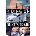Riding on Duke's Train: Tenth Anniversary Edition - Paperback