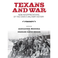 Texans and War: New Interpretations of the State's Military History
