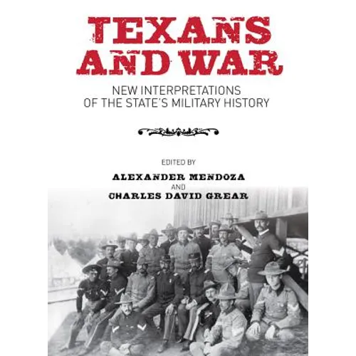 Texans and War: New Interpretations of the State's Military History