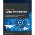 Mastering Cyber Intelligence: Gain comprehensive knowledge and skills to conduct threat intelligence for effective system defense - Paperback