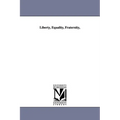 Liberty, Equality, Fraternity,