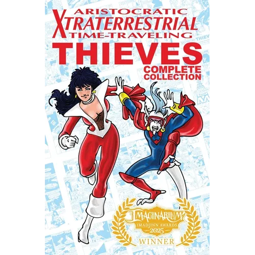 Aristocratic Xtraterrestrial Time-Traveling Thieves: The Complete Collection - Paperback