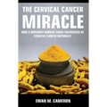 The Cervical Cancer Miracle - Hardcover