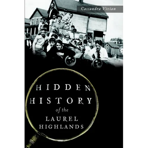 Hidden History of the Laurel Highlands