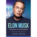 Elon Musk: A Biography of an Entrepreneur