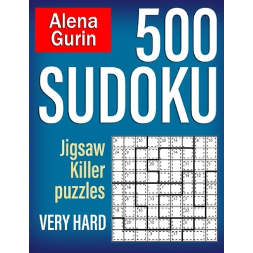 500 Sudoku Jigsaw Killer Puzzles Very Hard: Sudoku Puzzle Book for Adults with Solutions - Paperback