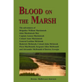 Blood on the Marsh: The adventures of Brigadier William Mackintosh, John Mackintosh Mor, Captain Aeneas Mackintosh, Colonel Anne Mackintos