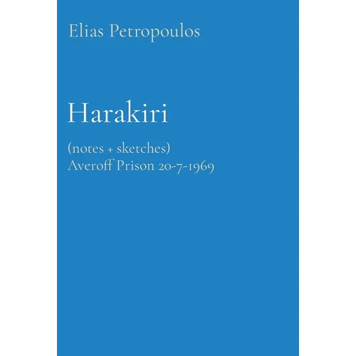 Harakiri: (Notes + Sketches) Averoff Prison 20-7-1969 - Hardcover