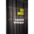 Ill Will: A Novel Of The Law