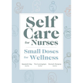 Self Care for Nurses: Small Doses for Wellness - Paperback