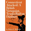 Connecticut Attacked: A British Viewpoint, Tryon's Raid on Danbury