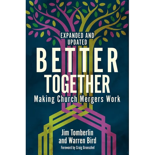 Better Together: Making Church Mergers Work - Expanded and Updated - Paperback