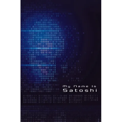 My Name Is Satoshi - Hardcover