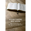 Everything We Need: Bible Study Notes on the Epistle to the Ephesians - Paperback