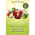 Jumpstart!: Your Way to Healthy Living With: The Miracle of Superfoods, New Weight-Loss Discoveries, Antiaging Techniques & More - Paperback