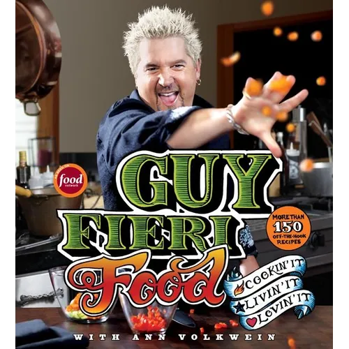 Guy Fieri Food: Cookin' It, Livin' It, Lovin' It - Hardcover