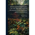 An Illustrated Flora of the Pacific States: Washington, Oregon, and California